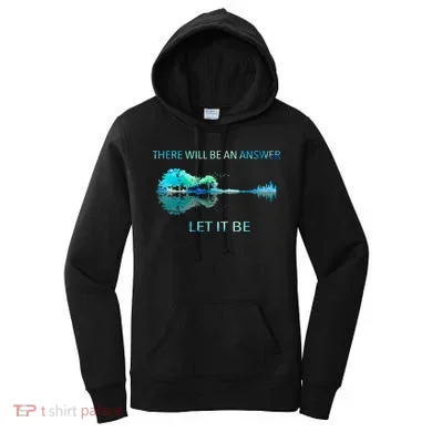 There Will Be An Answer Let It Be Women's Hoodie