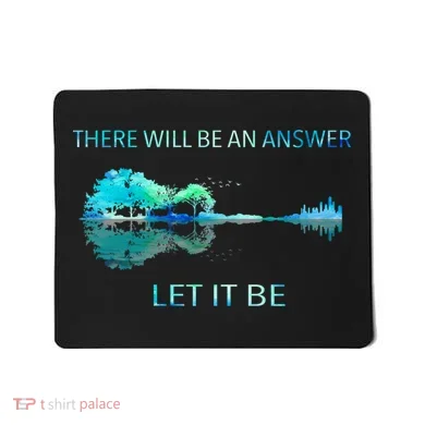 There Will Be An Answer Let It Be Mousepad