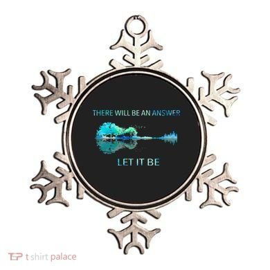 There Will Be An Answer Let It Be Ornament