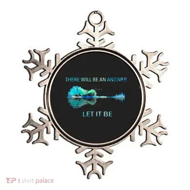 There Will Be An Answer Let It Be Ornament
