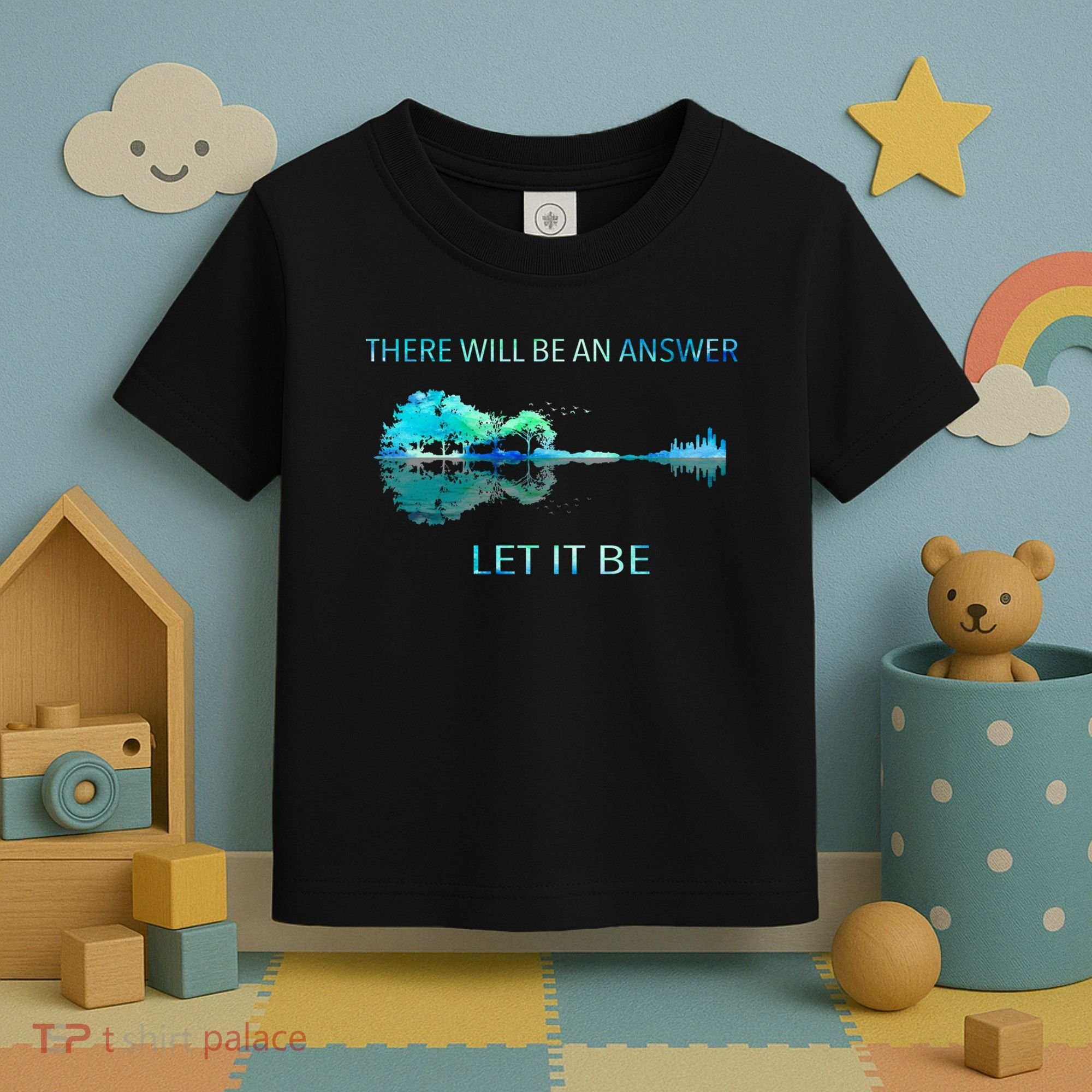 There Will Be An Answer Let It Be Toddler T-Shirt