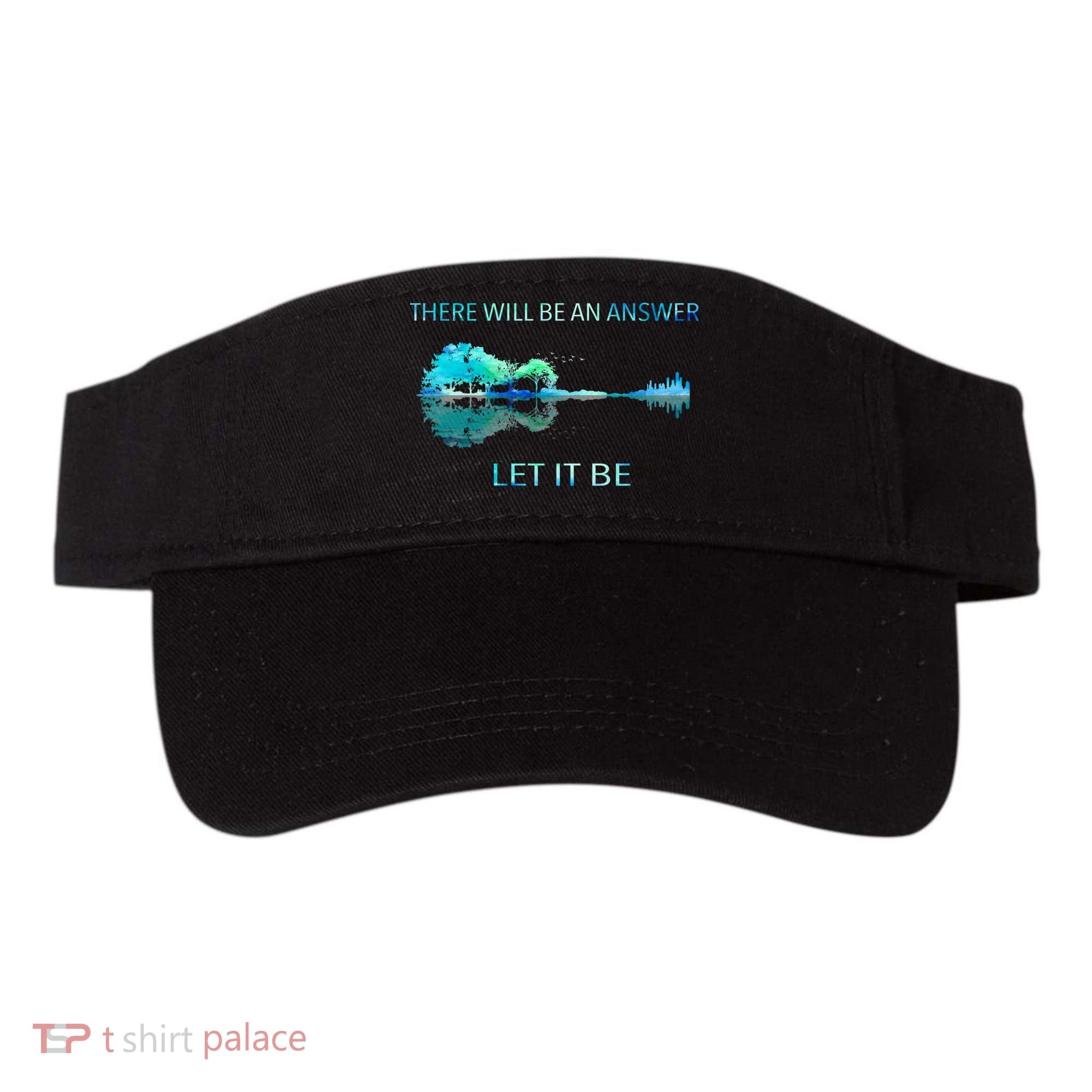 There Will Be An Answer Let It Be Visor