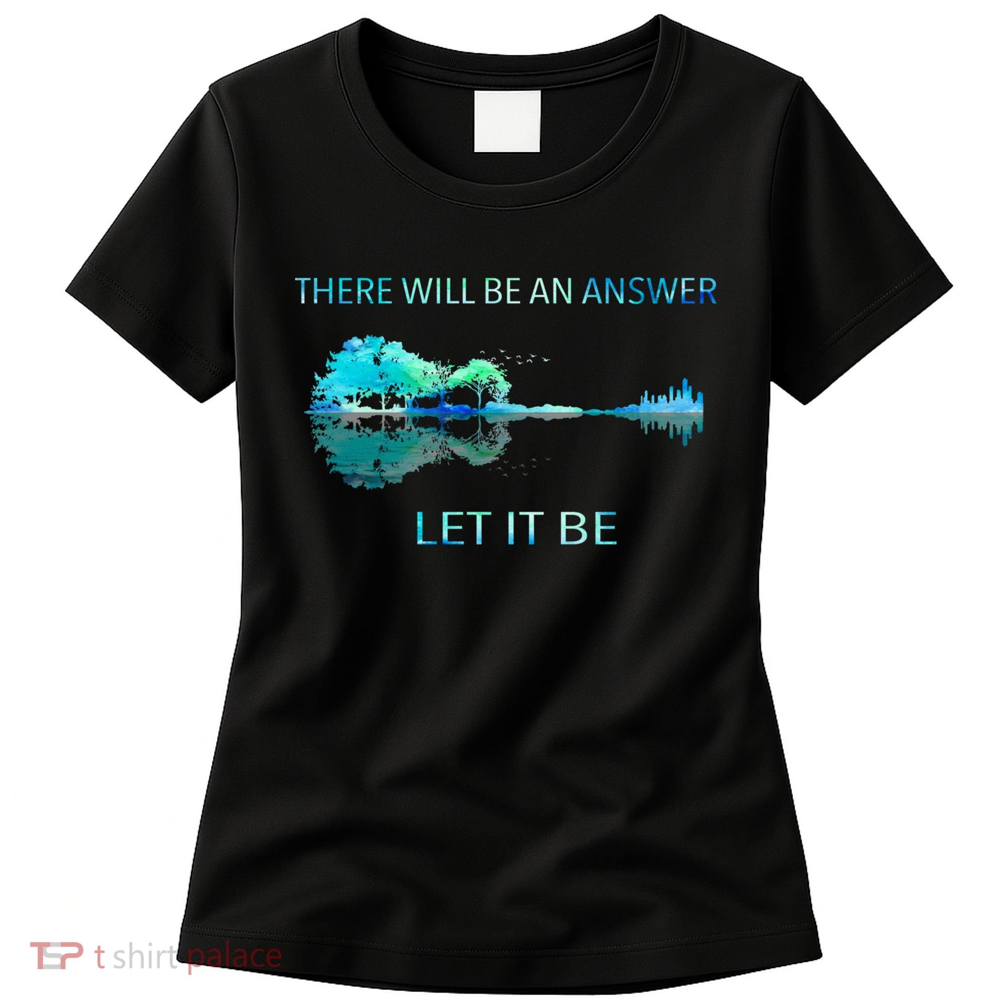 There Will Be An Answer Let It Be Women's T-Shirt