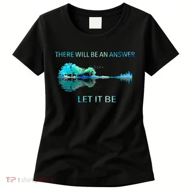 There Will Be An Answer Let It Be Women's T-Shirt