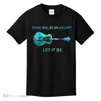 There Will Be An Answer Let It Be Kids T-Shirt