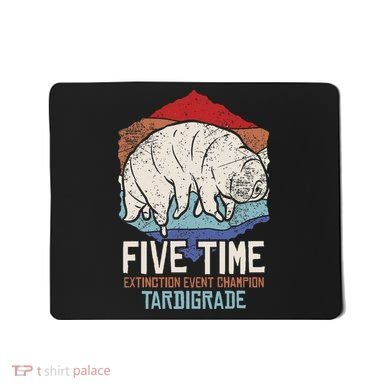 Tardigrade Water Bear Extinction Event Champion Print Mousepad