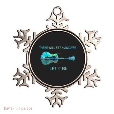 There Will Be An Answer Let It Be Ornament