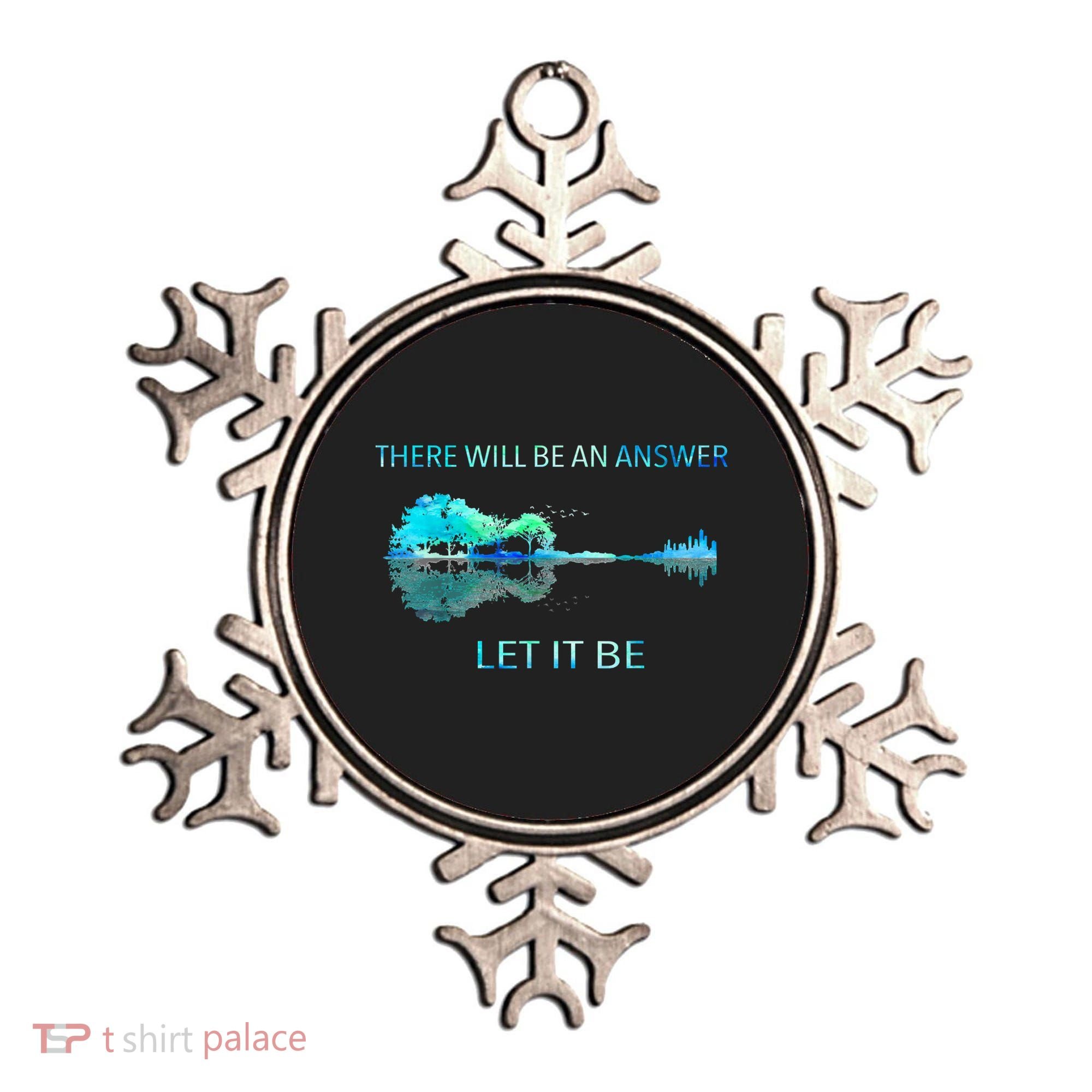 There Will Be An Answer Let It Be Ornament