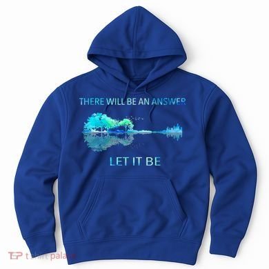 There Will Be An Answer Let It Be Hoodie
