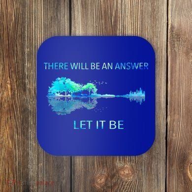 There Will Be An Answer Let It Be Coaster