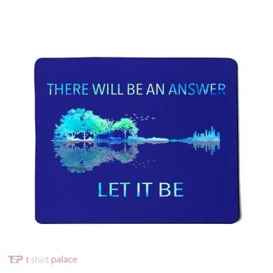 There Will Be An Answer Let It Be Mousepad