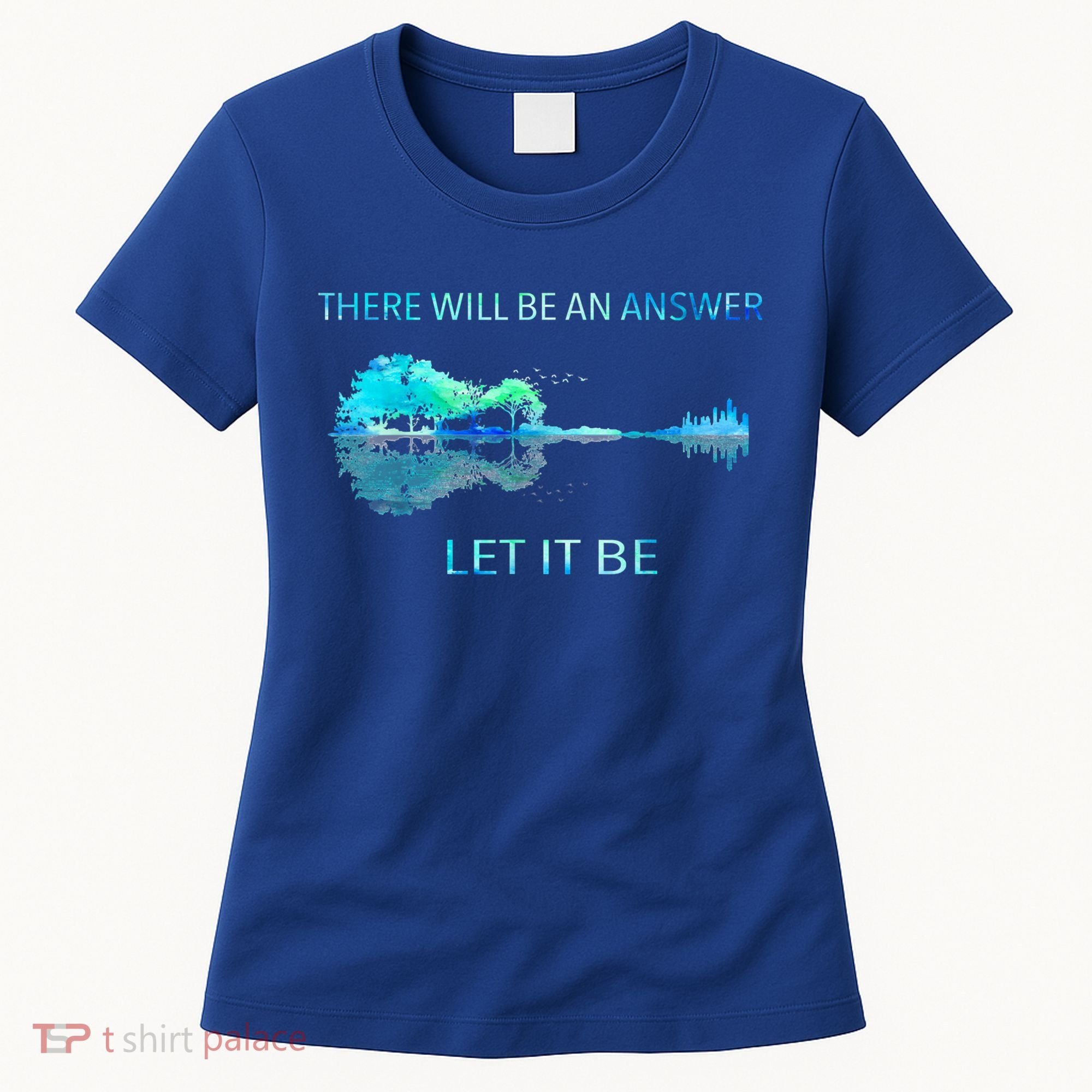 There Will Be An Answer Let It Be Women's T-Shirt