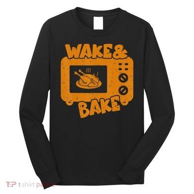 Turkey Wake Bake Feast Meal Dinner Thanksgiving Chef Long Sleeve Shirt
