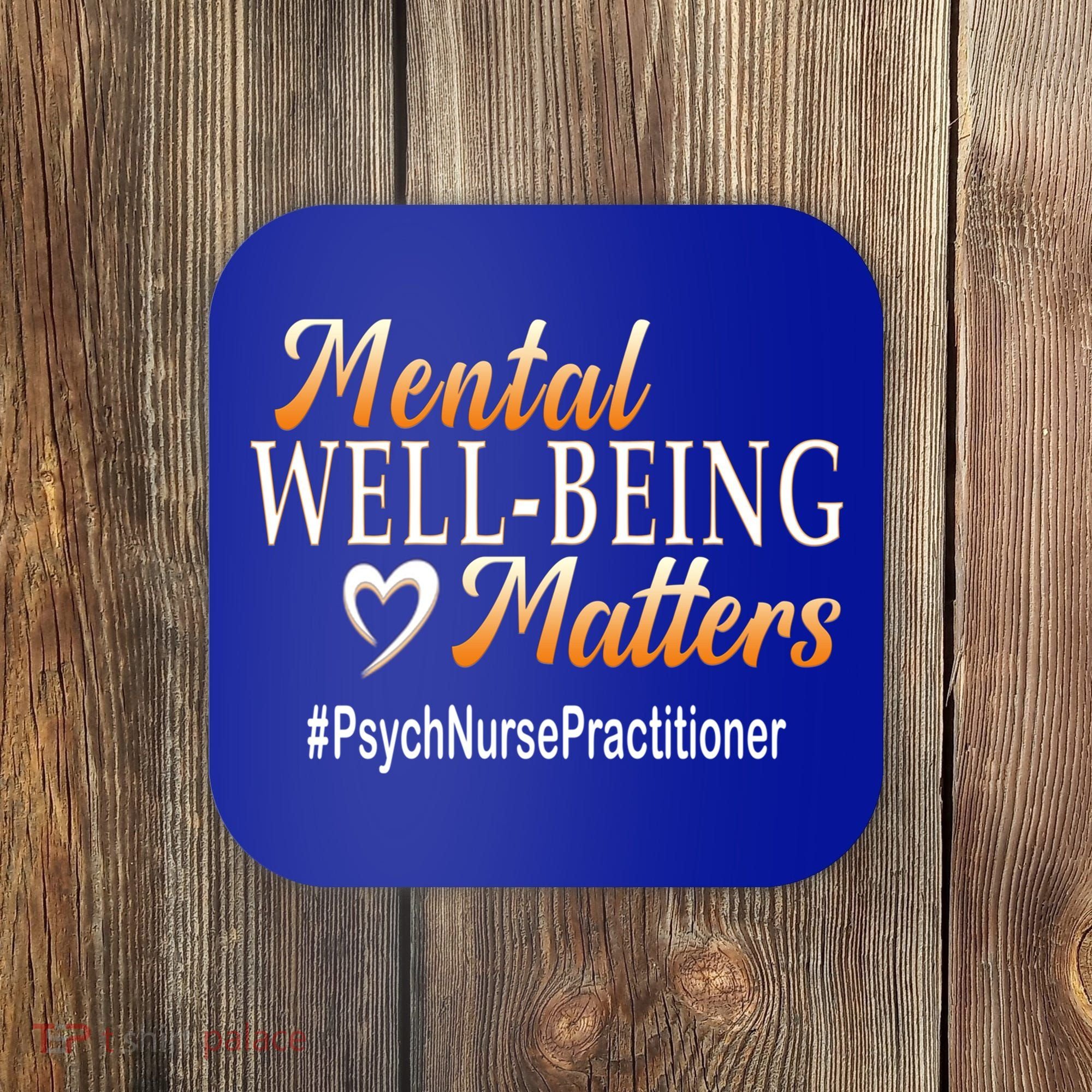 Tal Well Being Matters Psych Nurse Practitioner Cute Gift Coaster