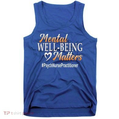 Tal Well Being Matters Psych Nurse Practitioner Cute Gift Tank Top