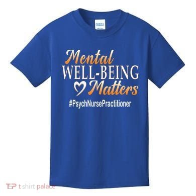 Tal Well Being Matters Psych Nurse Practitioner Cute Gift Kids T-Shirt