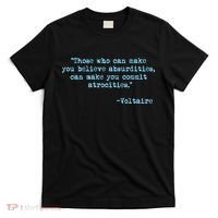 Those Who Can Make You Believe Absurdities... Voltaire T-Shirt thumb 0