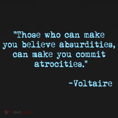 Those Who Can Make You Believe Absurdities... Voltaire Polo
