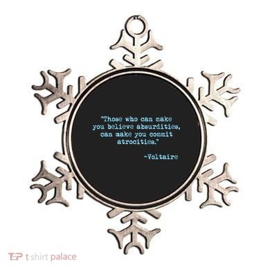 Those Who Can Make You Believe Absurdities... Voltaire Ornament