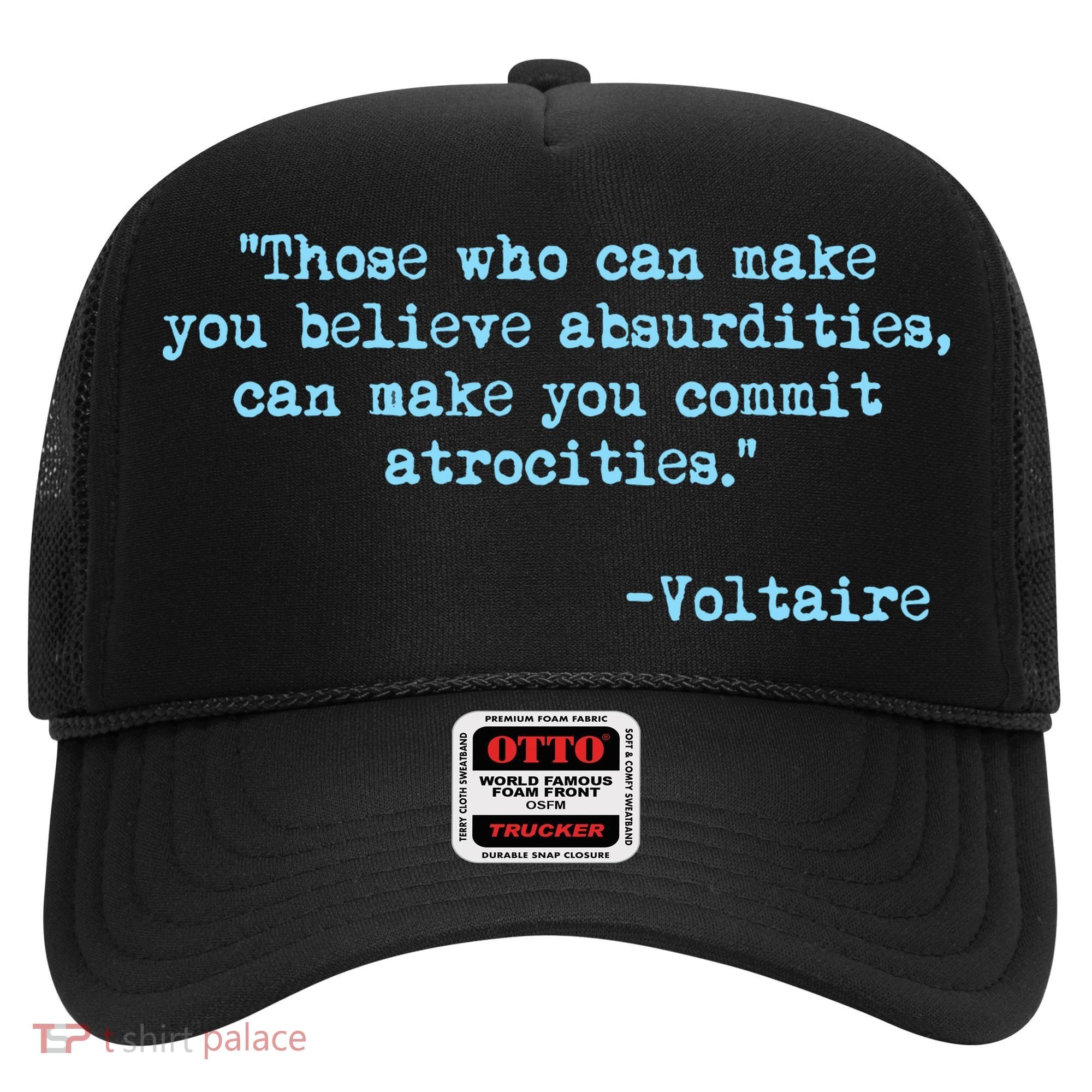 Those Who Can Make You Believe Absurdities... Voltaire Hat