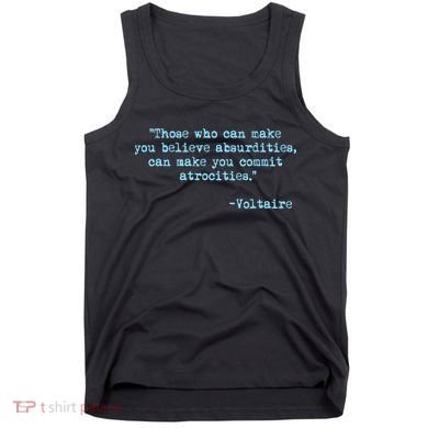 Those Who Can Make You Believe Absurdities... Voltaire Tank Top