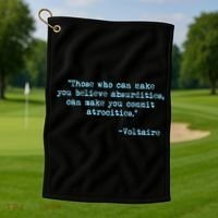 Those Who Can Make You Believe Absurdities... Voltaire Golf Towel thumb 1