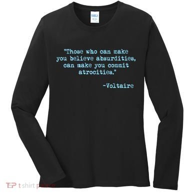 Those Who Can Make You Believe Absurdities... Voltaire Women's Long Sleeve Shirt