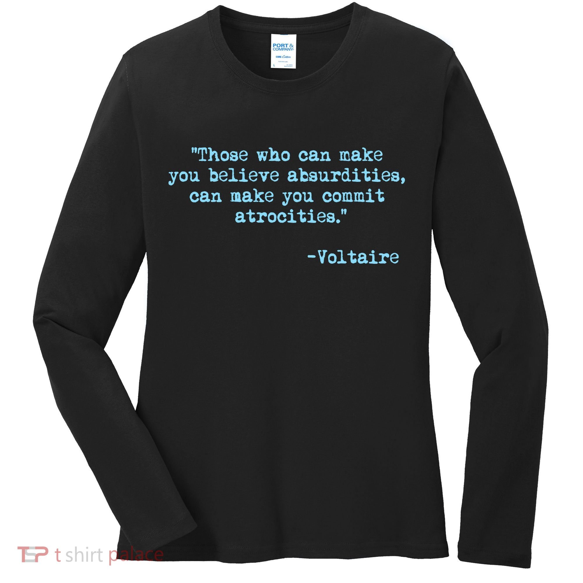 Those Who Can Make You Believe Absurdities... Voltaire Women's Long Sleeve Shirt