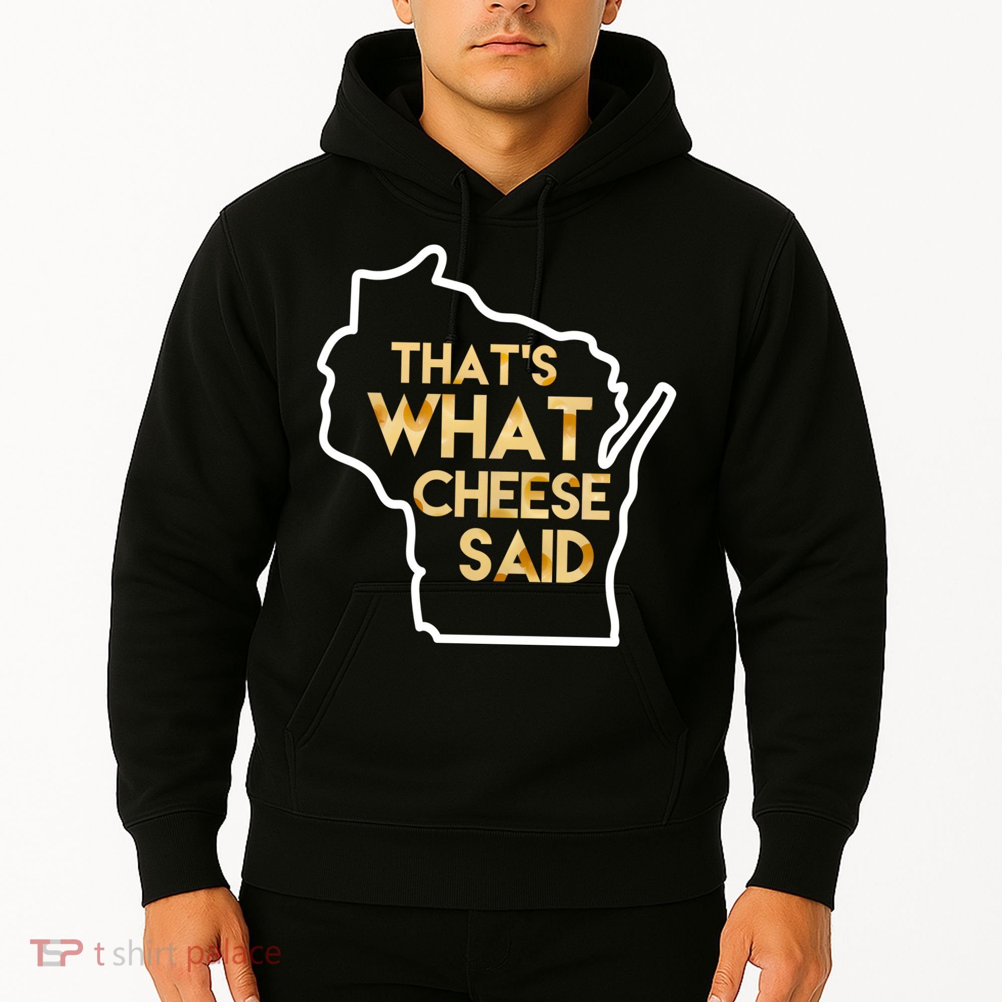 That's What Cheese Said Funny Wisconsin Hoodie
