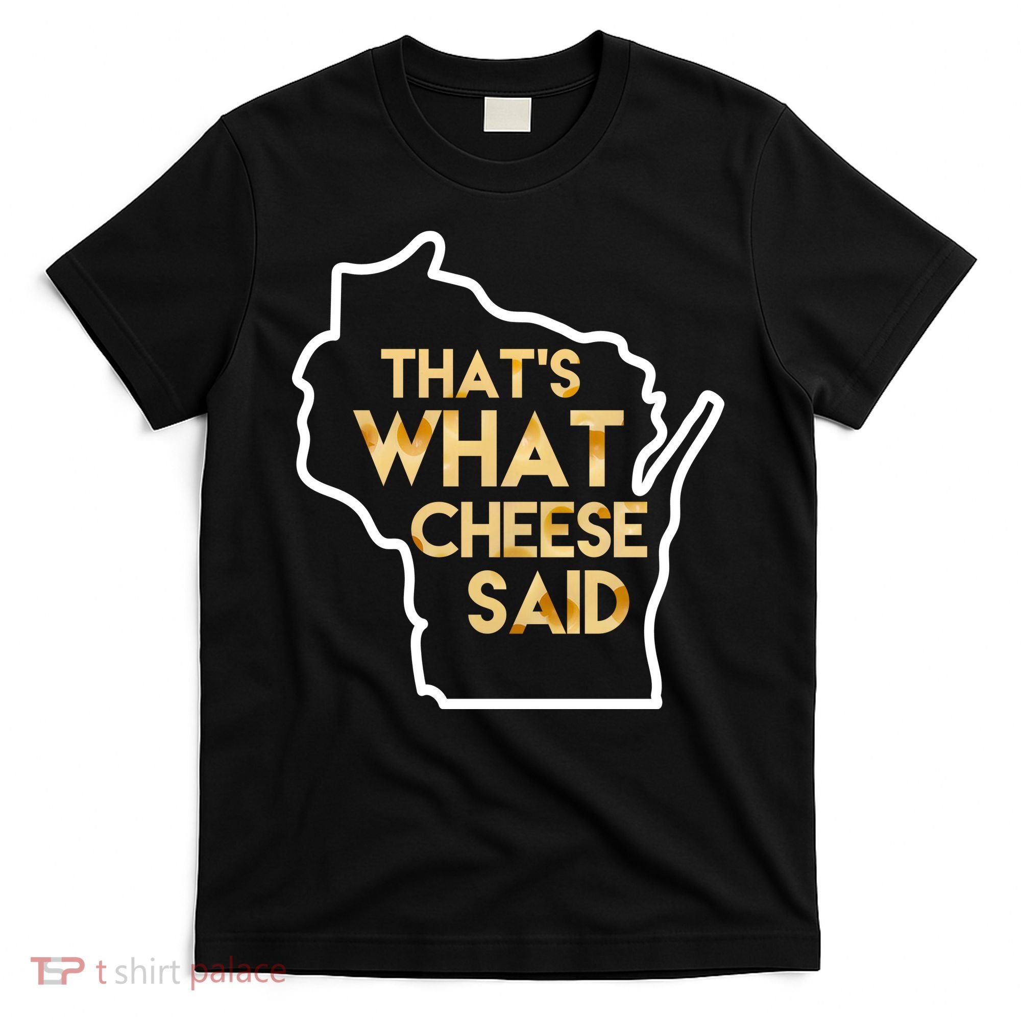 That's What Cheese Said Funny Wisconsin T-Shirt