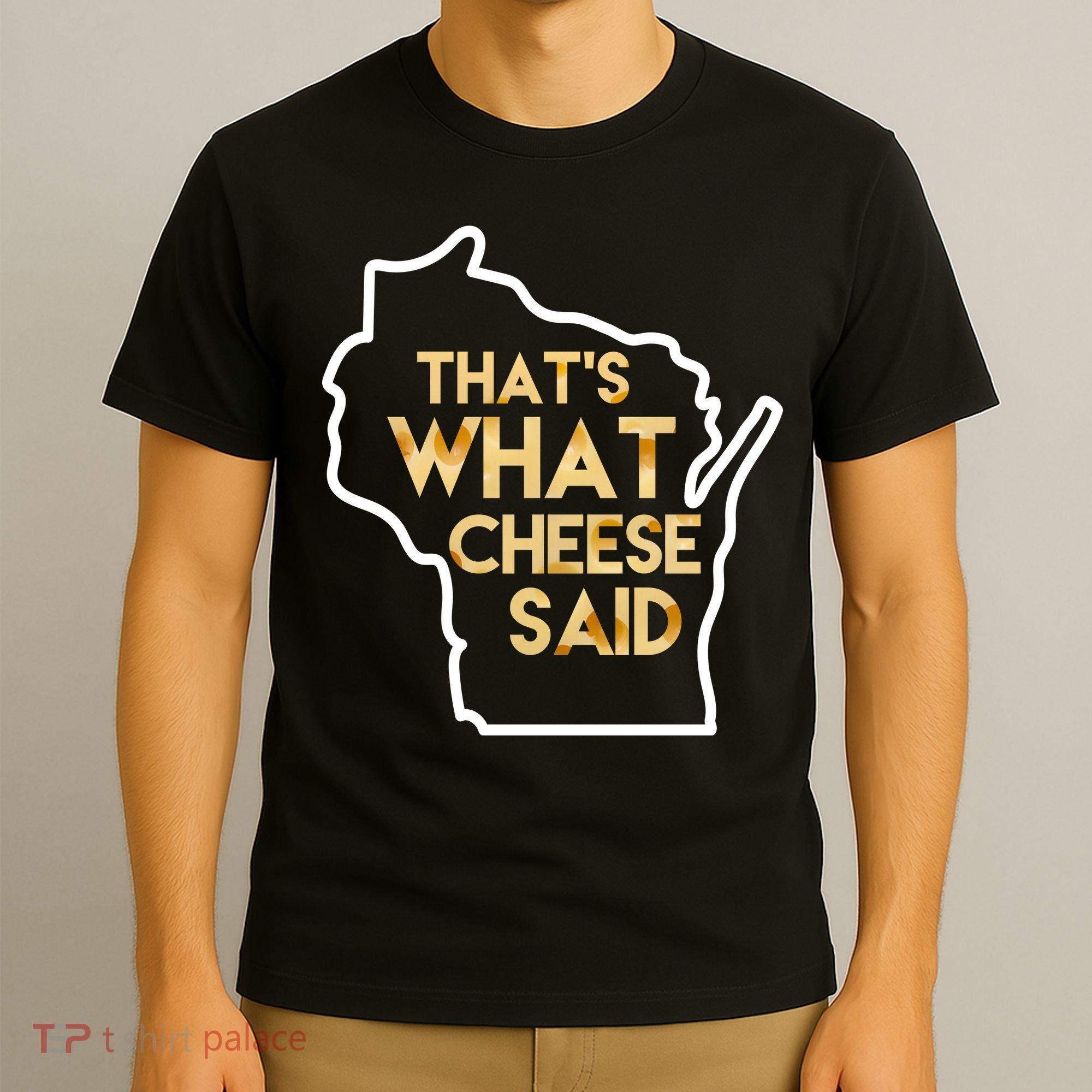 That's What Cheese Said Funny Wisconsin T-Shirt
