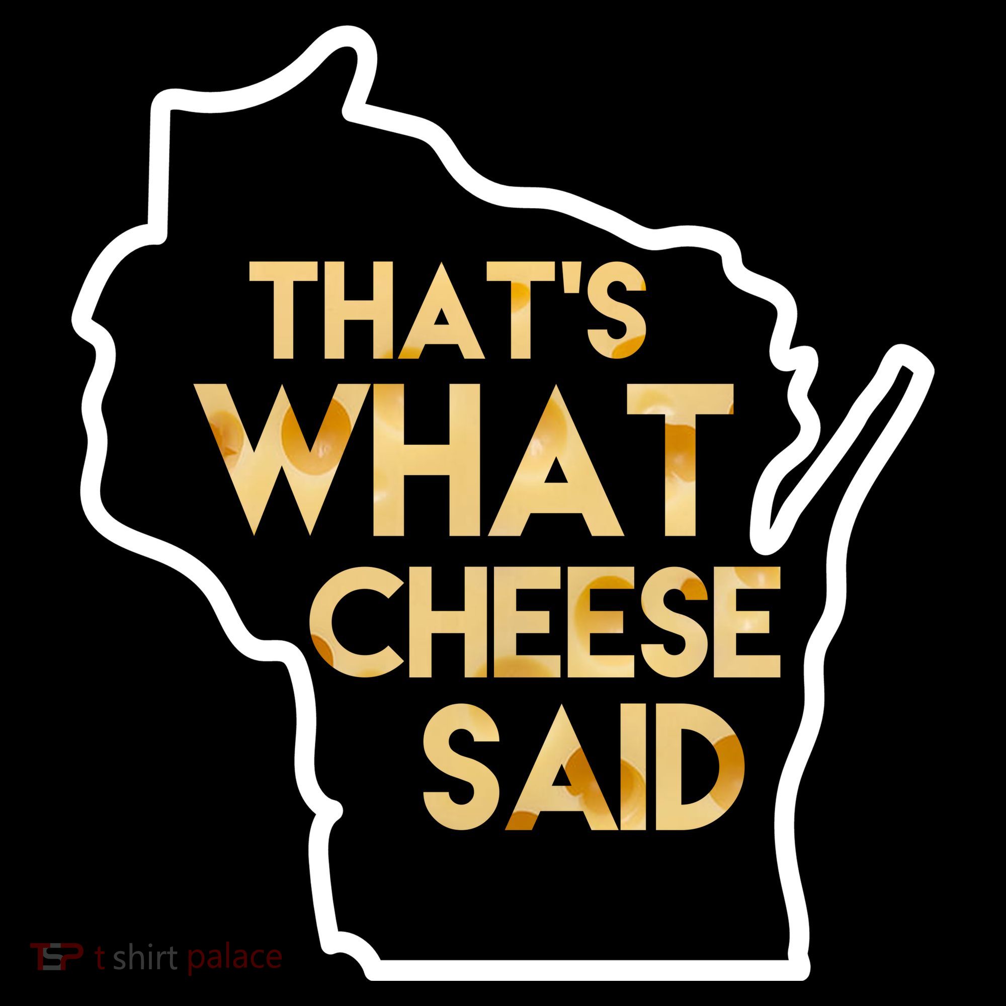 That's What Cheese Said Funny Wisconsin T-Shirt