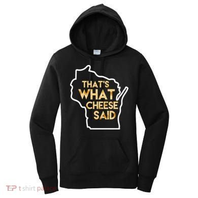 That's What Cheese Said Funny Wisconsin Women's Hoodie