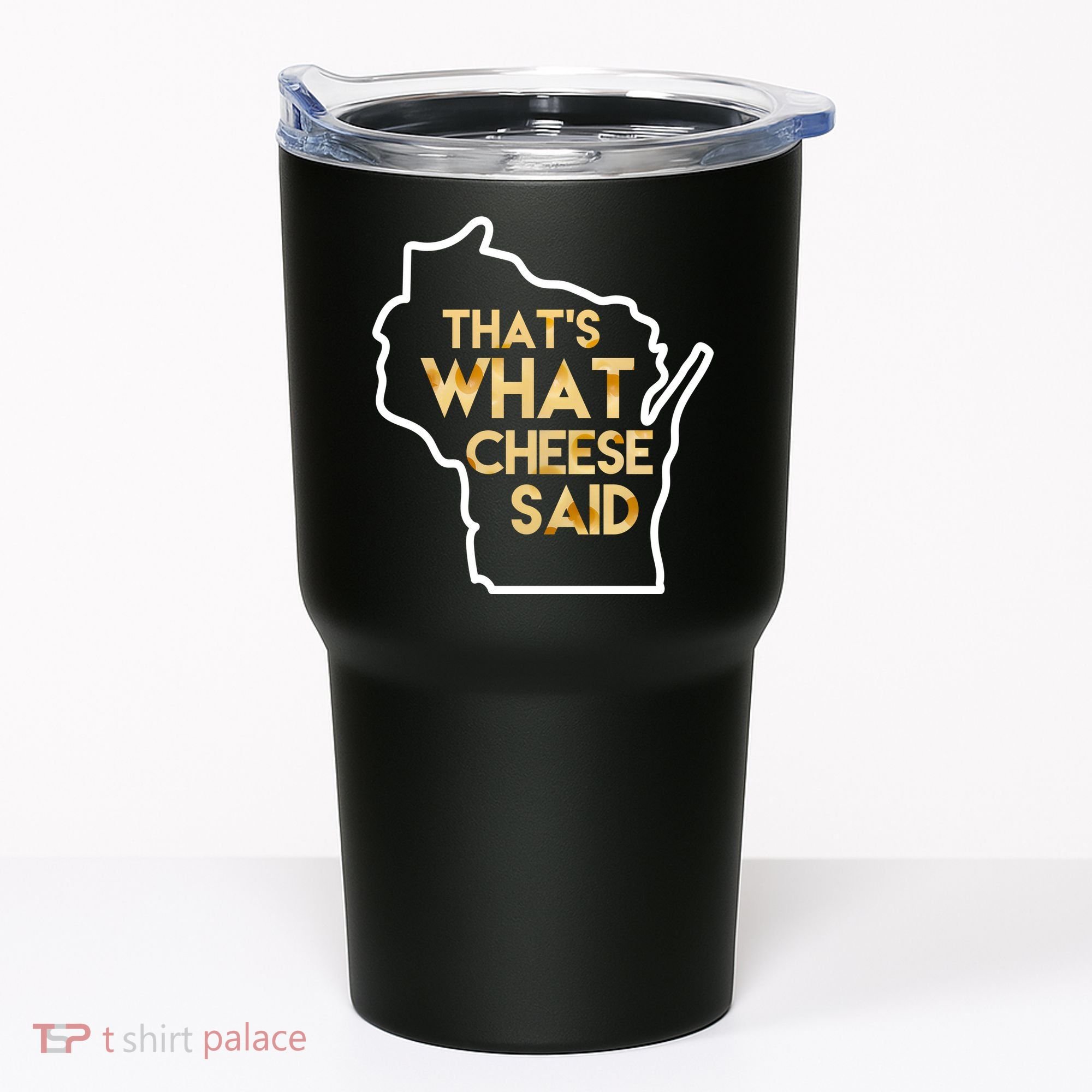 That's What Cheese Said Funny Wisconsin Tumbler