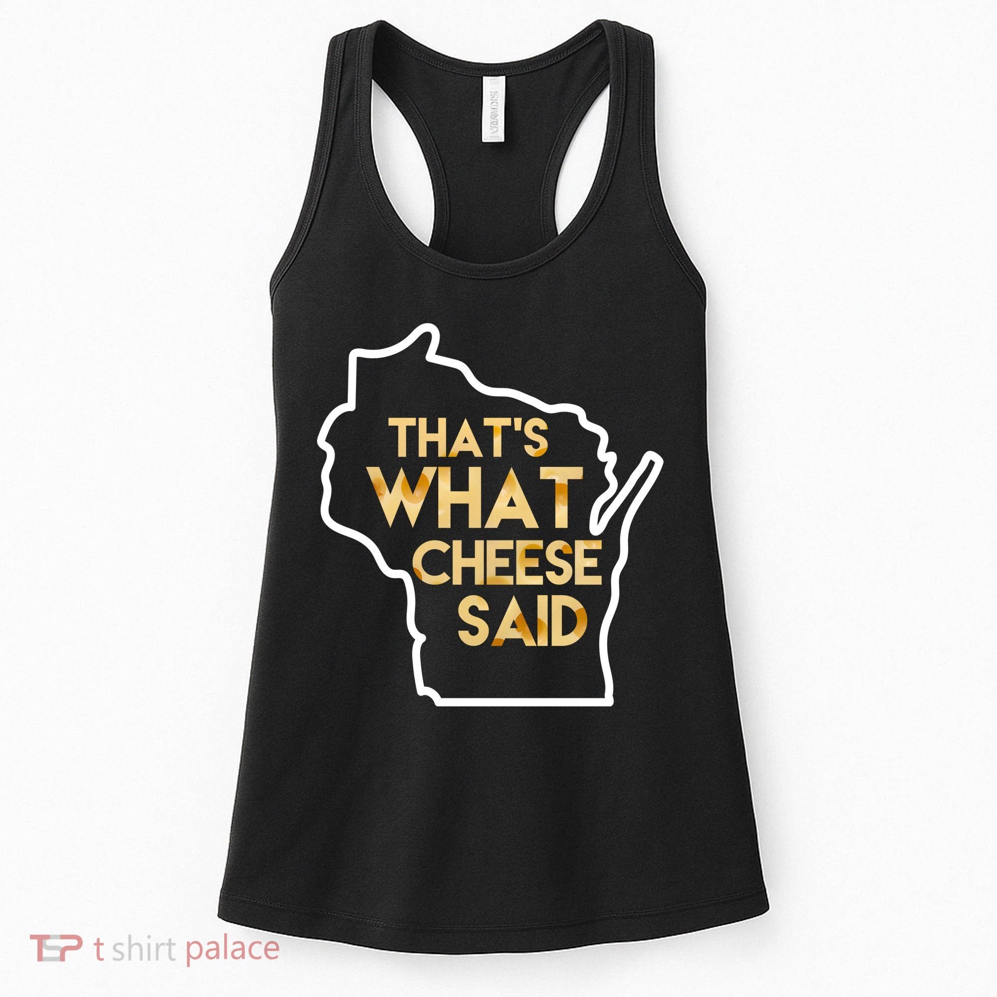 That's What Cheese Said Funny Wisconsin Women's Tank Top