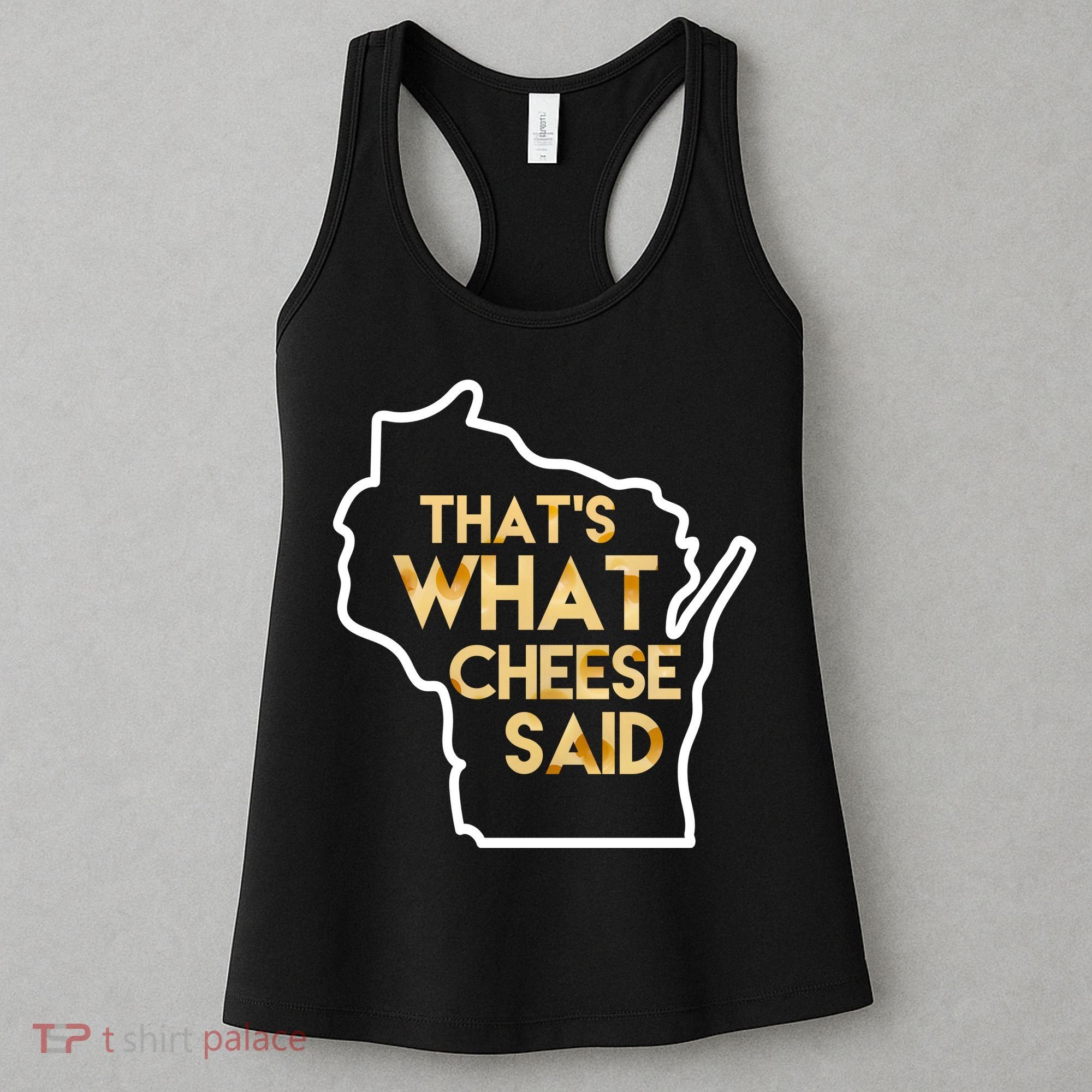That's What Cheese Said Funny Wisconsin Women's Tank Top