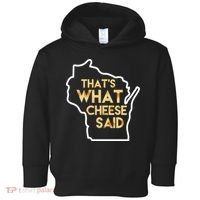 That's What Cheese Said Funny Wisconsin Toddler Hoodie thumb 0