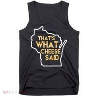 That's What Cheese Said Funny Wisconsin Tank Top thumb 0