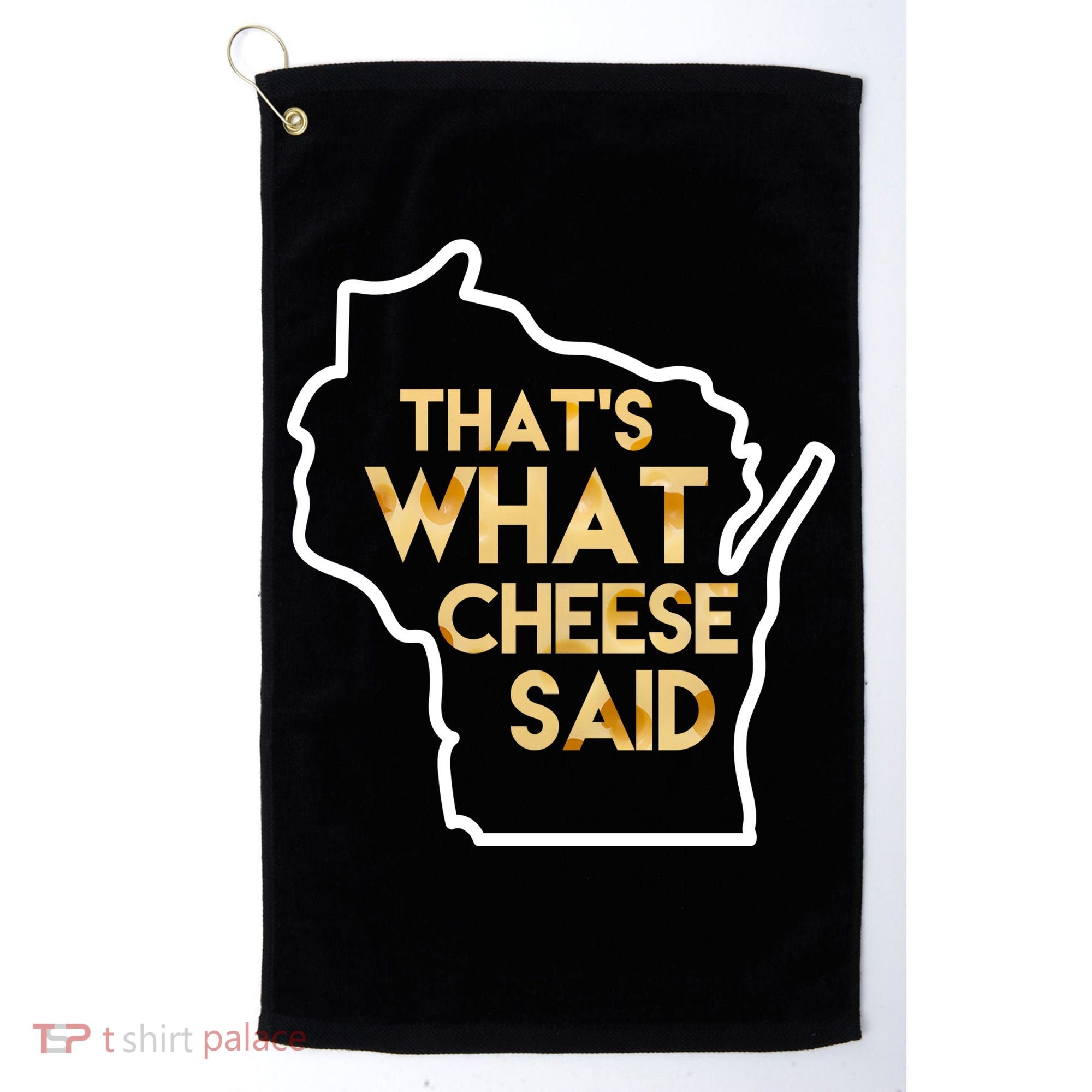 That's What Cheese Said Funny Wisconsin Golf Towel