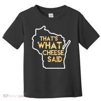 That's What Cheese Said Funny Wisconsin Toddler T-Shirt thumb 0