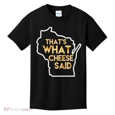That's What Cheese Said Funny Wisconsin Kids T-Shirt