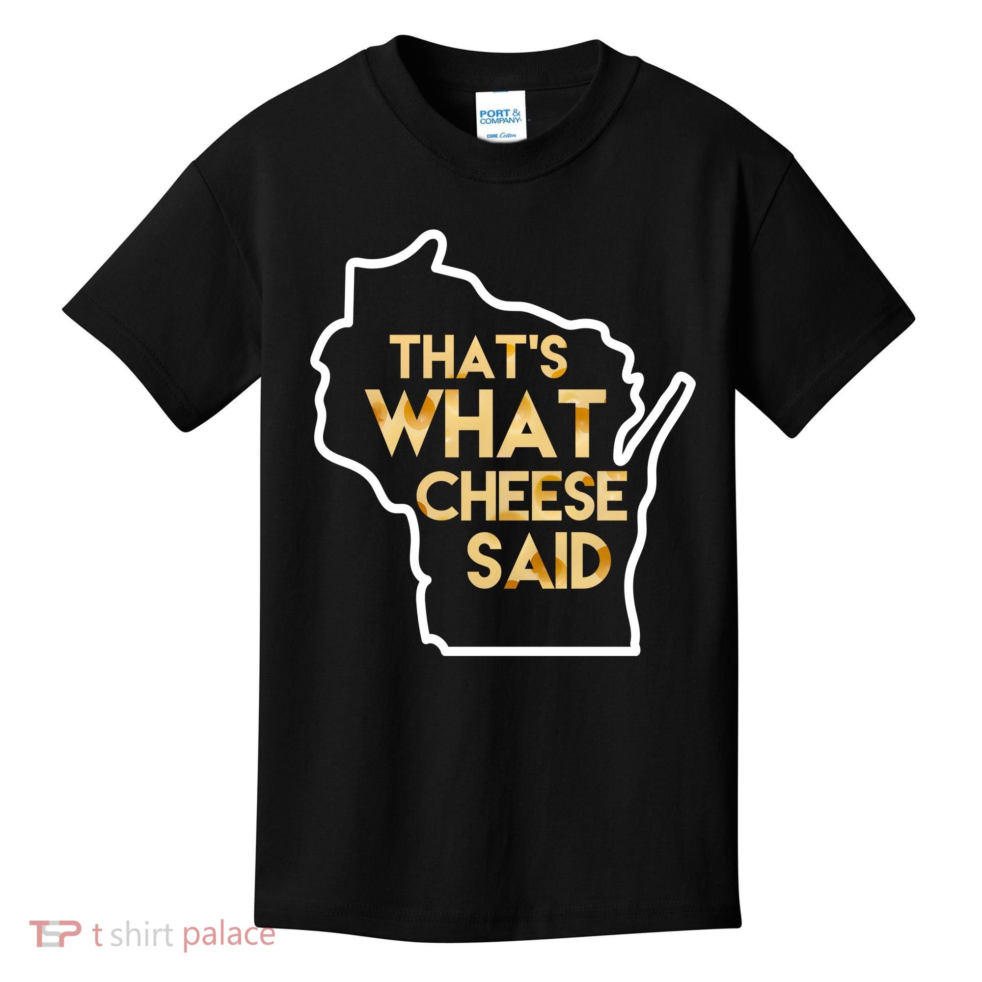 That's What Cheese Said Funny Wisconsin Kids T-Shirt