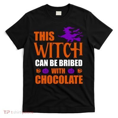 This Witch Can Be Bribed With Chocolate T-Shirt