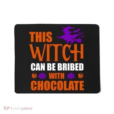 This Witch Can Be Bribed With Chocolate Mousepad