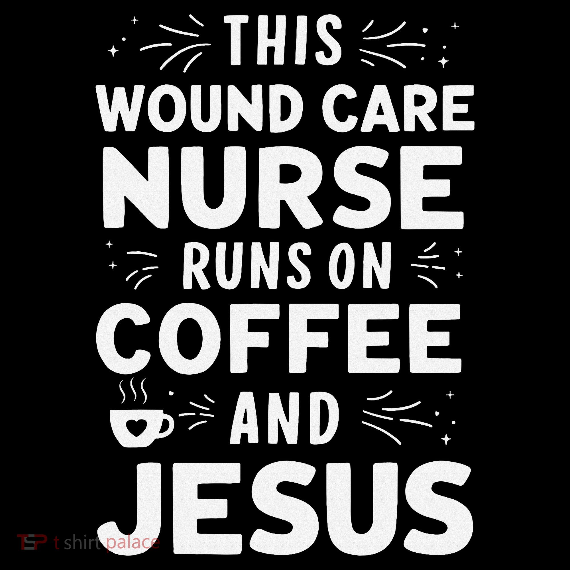 This Wound Care Nurse Runs On Coffee And Jesus Coffee Mug