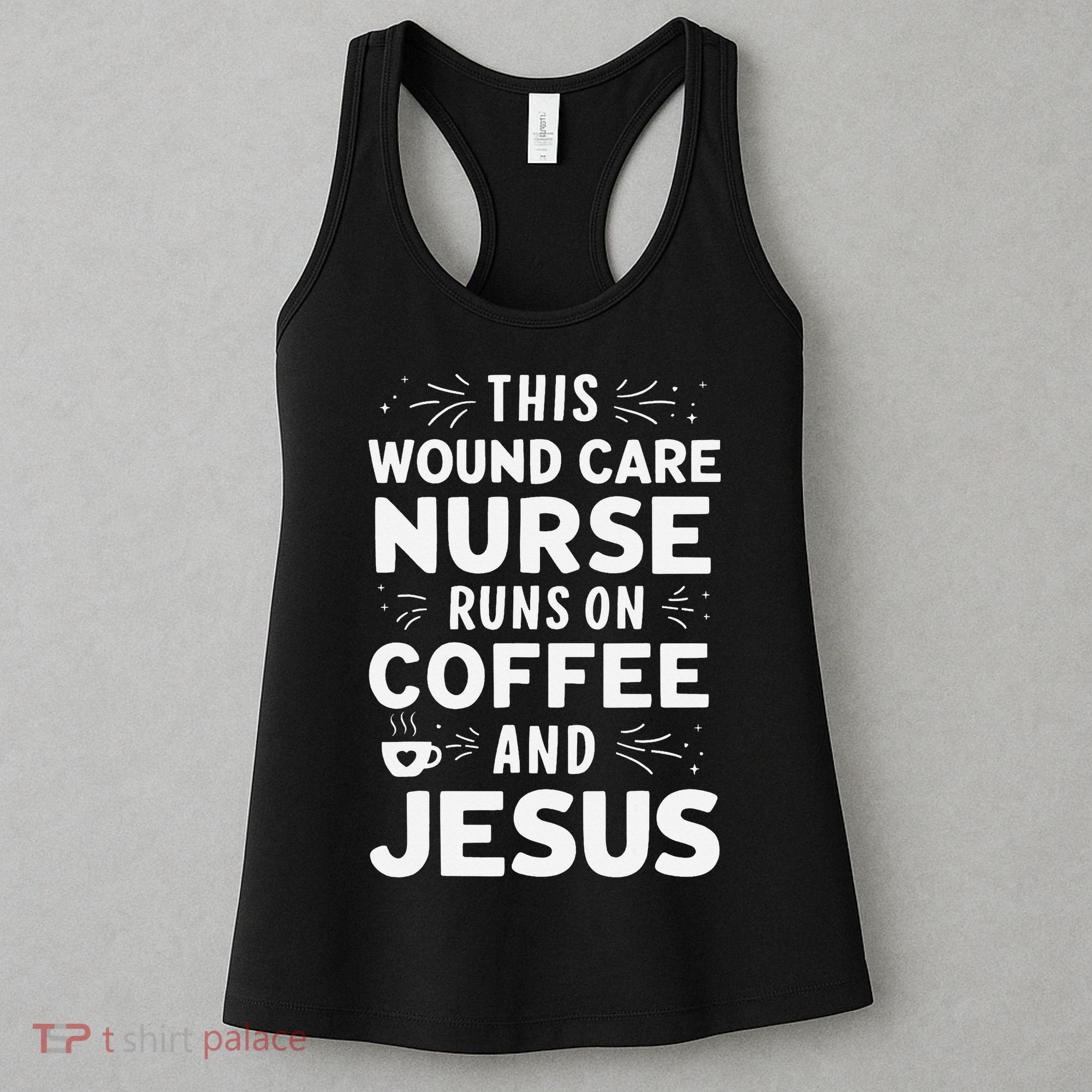 This Wound Care Nurse Runs On Coffee And Jesus Women's Tank Top