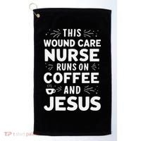 This Wound Care Nurse Runs On Coffee And Jesus Golf Towel thumb 0