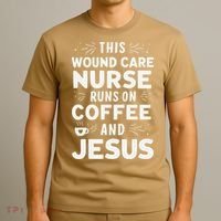 This Wound Care Nurse Runs On Coffee And Jesus T-Shirt thumb 3