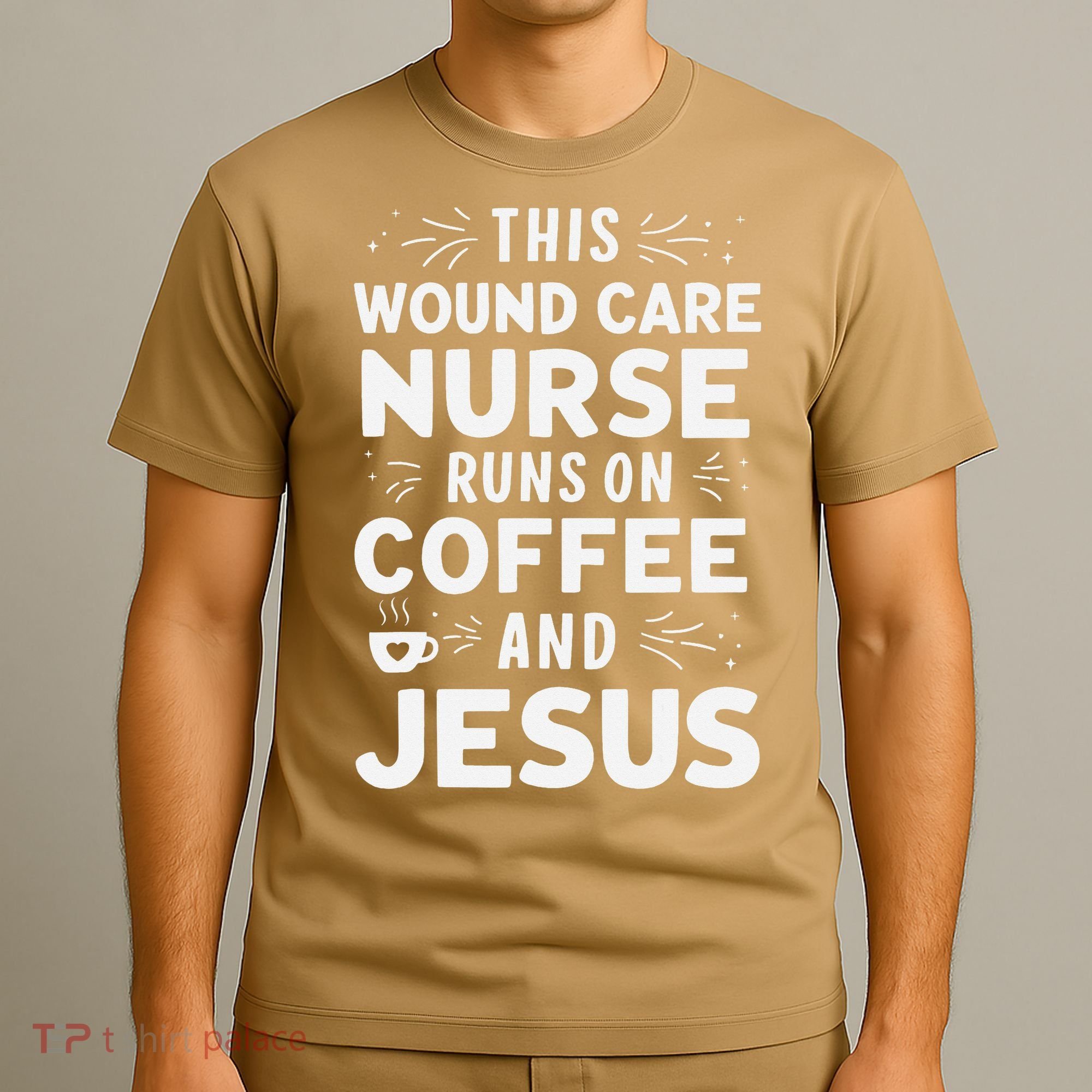 This Wound Care Nurse Runs On Coffee And Jesus T-Shirt