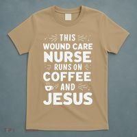 This Wound Care Nurse Runs On Coffee And Jesus T-Shirt thumb 5